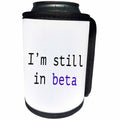 3dRose Tory Anne Collections Quotes - IM STILL IN BETA - Can Cooler Bottle Wrap (cc_221428)