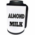 3dRose Tory Anne Collections Quotes - PRINT OF SAYING ALMOND MILK - Can Cooler Bottle Wrap (cc_221431)