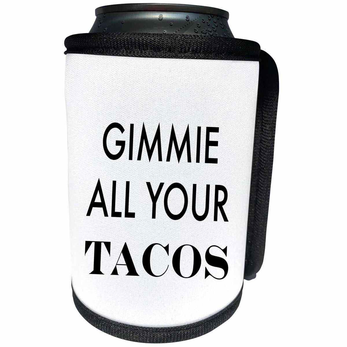 3dRose Tory Anne Collections Quotes - GIMMIE ALL YOUR TACOS - Can Cooler Bottle Wrap (cc_221441)