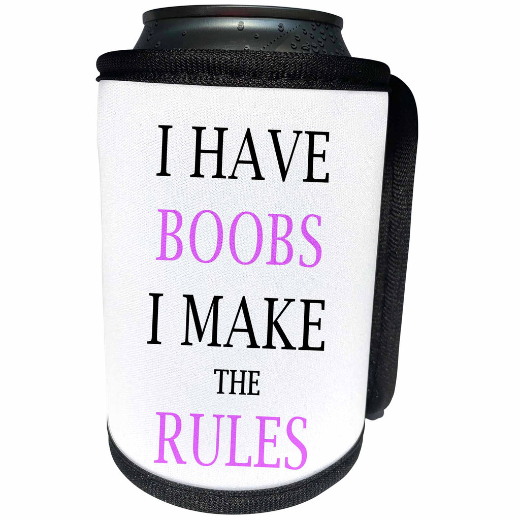 3dRose Tory Anne Collections Quotes - I HAVE BOOBS I MAKE THE RULES - Can Cooler Bottle Wrap (cc_222205)
