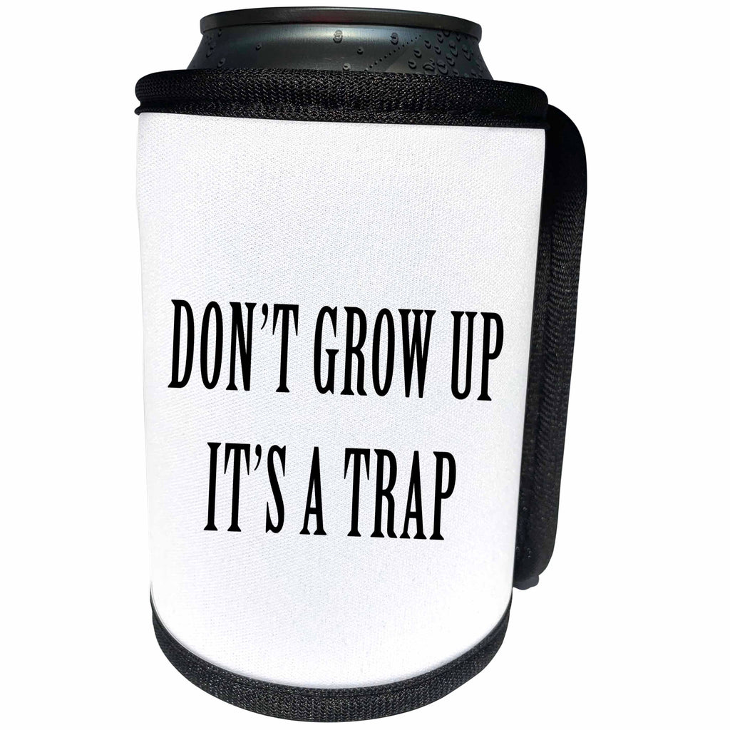 3dRose Tory Anne Collections Quotes - DONT GROW UP ITS A TRAP - Can Cooler Bottle Wrap (cc_222207)
