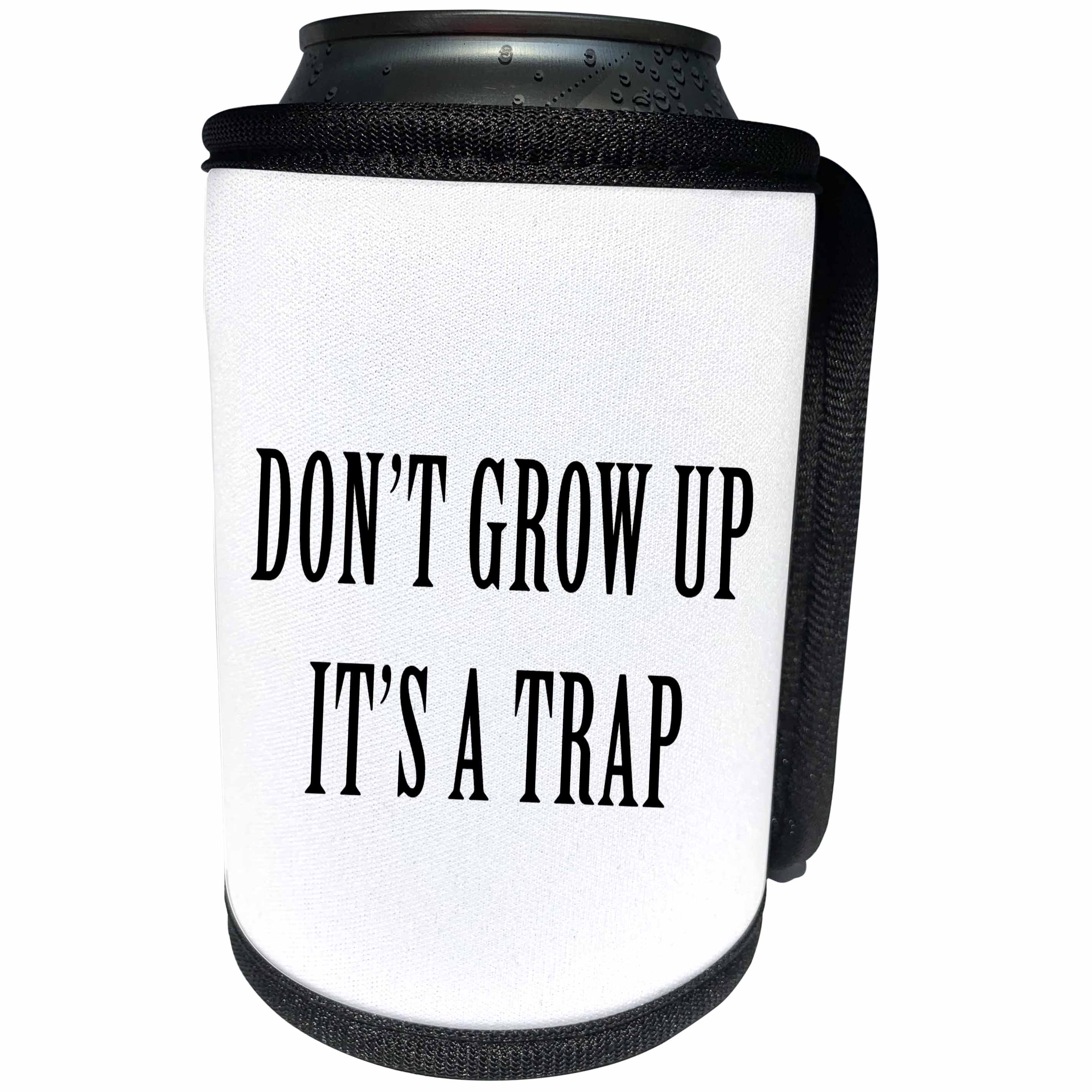 3dRose Tory Anne Collections Quotes - DONT GROW UP ITS A TRAP - Can Cooler Bottle Wrap (cc_222207)