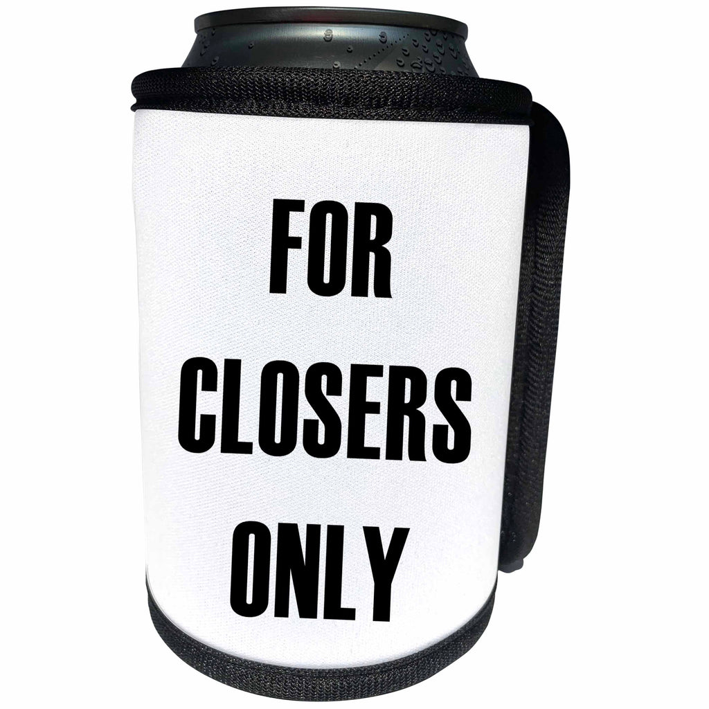 3dRose Tory Anne Collections Quotes - FOR CLOSERS ONLY - Can Cooler Bottle Wrap (cc_222209)