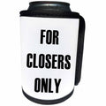 3dRose Tory Anne Collections Quotes - FOR CLOSERS ONLY - Can Cooler Bottle Wrap (cc_222209)
