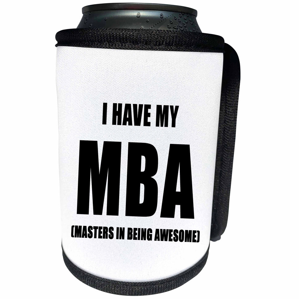 3dRose Tory Anne Collections Quotes - I HAVE MY MBA MASTERS IN BEING AWESOME - Can Cooler Bottle Wrap (cc_222213)