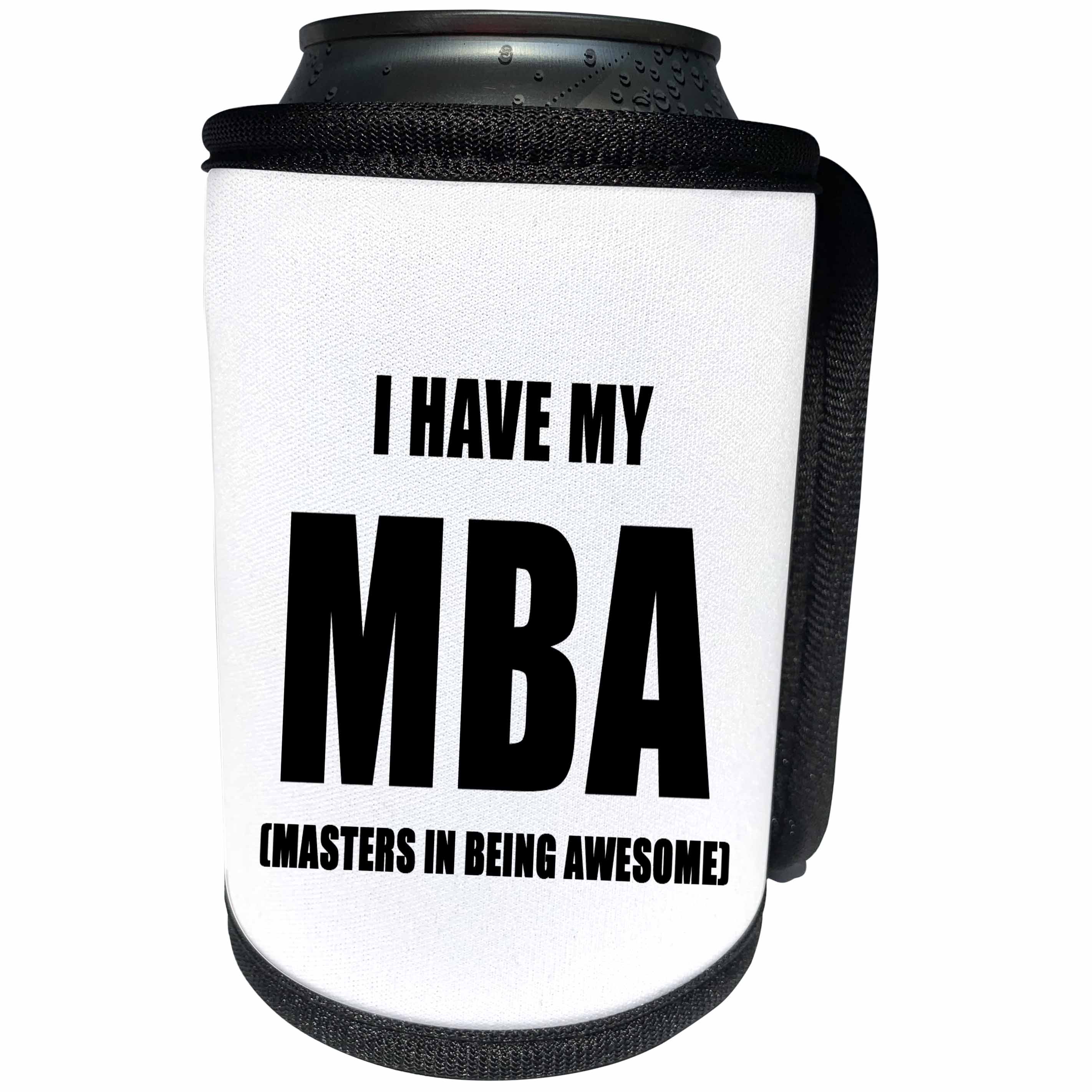 3dRose Tory Anne Collections Quotes - I HAVE MY MBA MASTERS IN BEING AWESOME - Can Cooler Bottle Wrap (cc_222213)