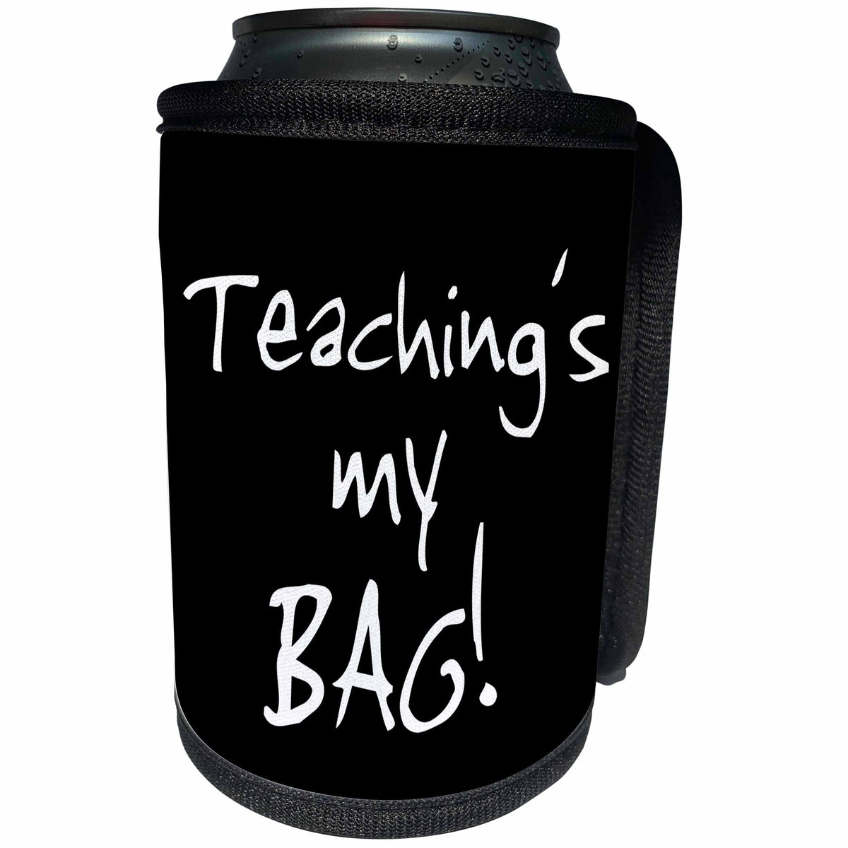 3dRose InspirationzStore Its My Bag - Teaching is my Bag. Enthusiastic teacher text gift - love to teach - Can Cooler Bottle Wrap (cc_232219)