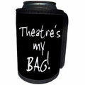 3dRose InspirationzStore Its My Bag - Theater is my Bag. Fun drama club job love gift black and white text - Can Cooler Bottle Wrap (cc_232221)