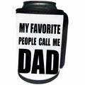 3dRose InspirationzStore Feel Good Compliments - My Favorite People Call Me Dad - fun black text design for a father - Can Cooler Bottle Wrap (cc_232503)