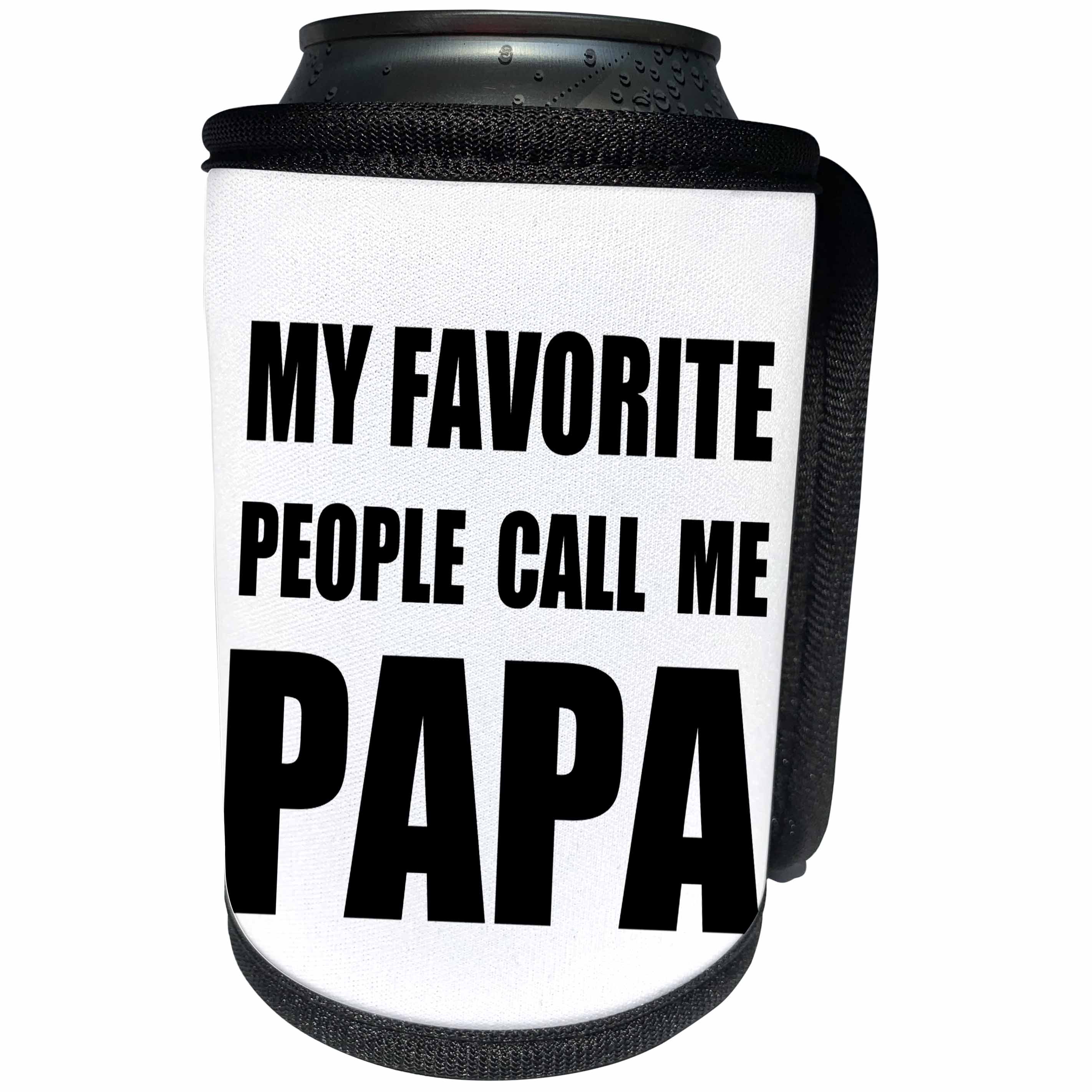 3dRose InspirationzStore Feel Good Compliments - My Favorite People Call Me Papa - fun black text for father or grandpa - Can Cooler Bottle Wrap (cc_232506)