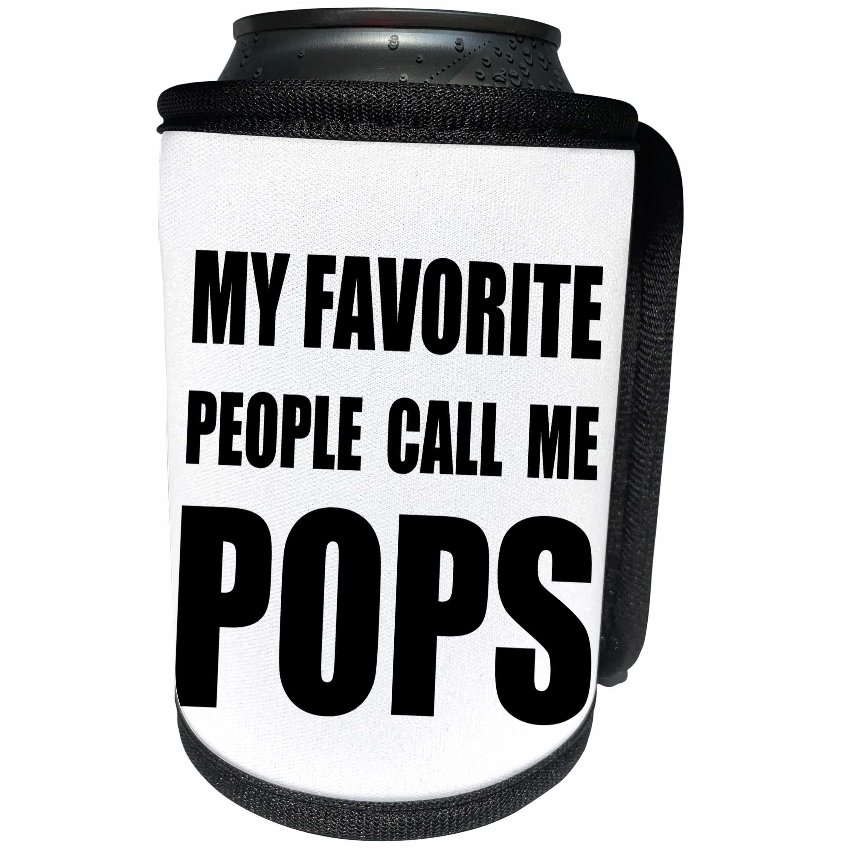 3dRose InspirationzStore Feel Good Compliments - My Favorite People Call Me Pops - fun black text design for a father - Can Cooler Bottle Wrap (cc_232507)