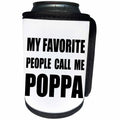 3dRose InspirationzStore Feel Good Compliments - My Favorite People Call Me Poppa fun black text for father or grandpa - Can Cooler Bottle Wrap (cc_232509)