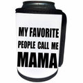3dRose InspirationzStore Feel Good Compliments - My Favorite People Call Me Mama - fun black text design for a mother - Can Cooler Bottle Wrap (cc_232512)