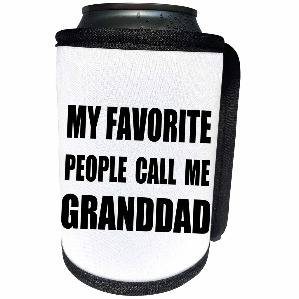 3dRose InspirationzStore Feel Good Compliments - My Favorite People Call Me Granddad fun black text design for grandpa - Can Cooler Bottle Wrap (cc_232514)