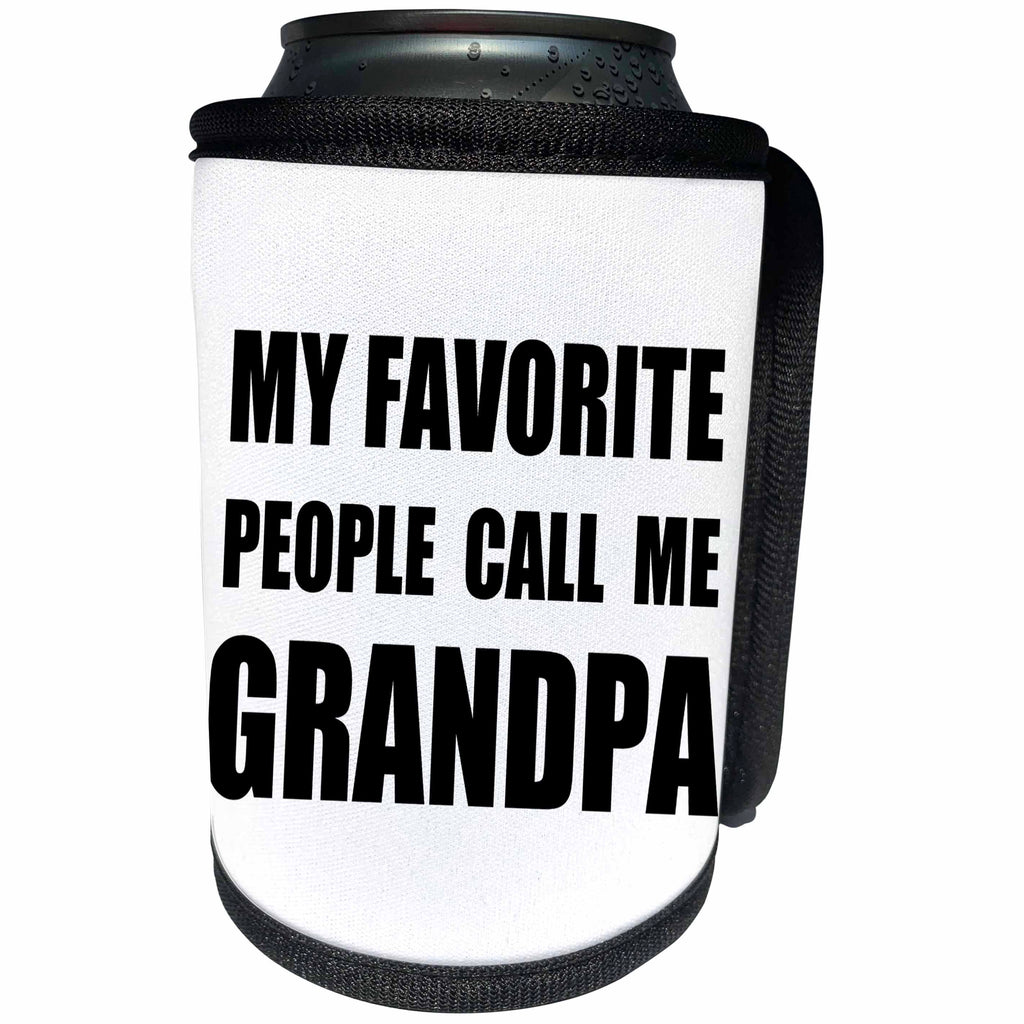 3dRose InspirationzStore Feel Good Compliments - My Favorite People Call Me Grandpa - black text design for grandfather - Can Cooler Bottle Wrap (cc_232516)
