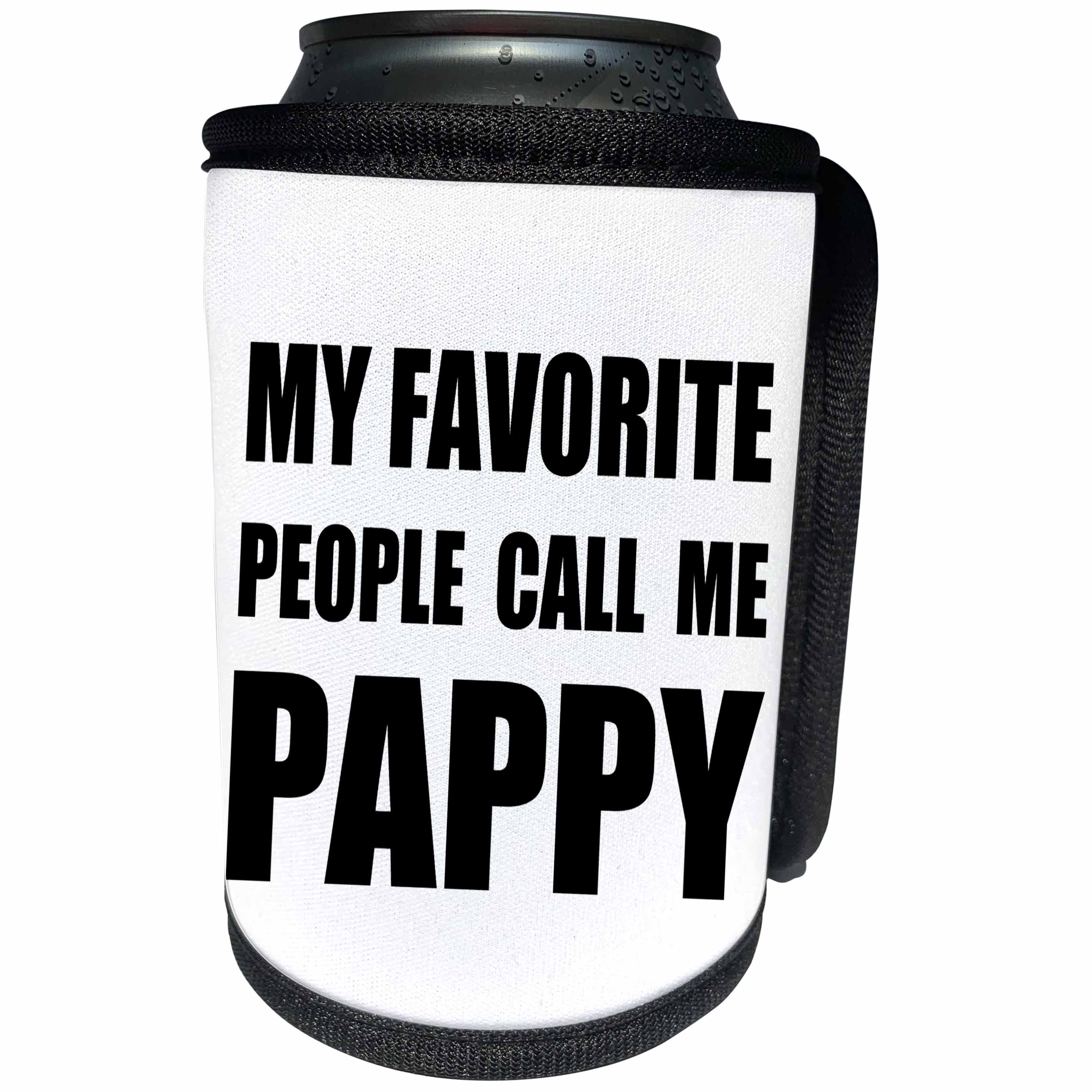 3dRose InspirationzStore Feel Good Compliments - My Favorite People Call Me Pappy - fun black text design for grandpa - Can Cooler Bottle Wrap (cc_232517)