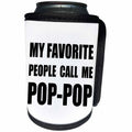 3dRose InspirationzStore Feel Good Compliments - My Favorite People Call Me Pop Pop fun text design for PopPop grandpa - Can Cooler Bottle Wrap (cc_232519)