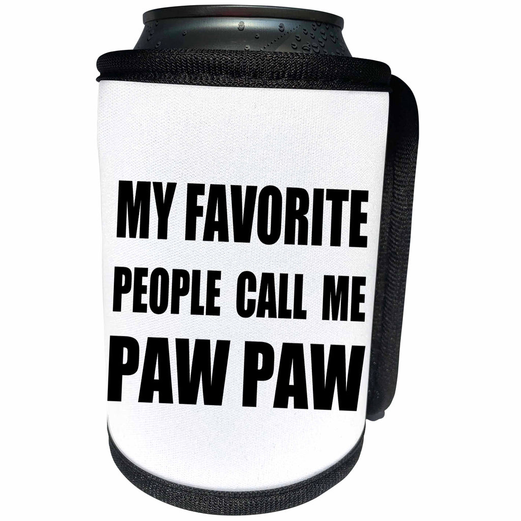 3dRose InspirationzStore Feel Good Compliments - My Favorite People Call Me Paw Paw fun text design for PawPaw grandpa - Can Cooler Bottle Wrap (cc_232520)