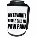 3dRose InspirationzStore Feel Good Compliments - My Favorite People Call Me Paw Paw fun text design for PawPaw grandpa - Can Cooler Bottle Wrap (cc_232520)