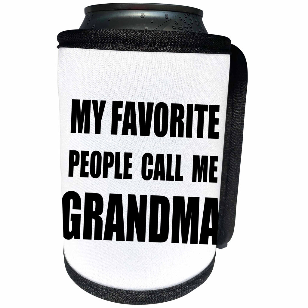 3dRose InspirationzStore Feel Good Compliments - My Favorite People Call Me Grandma - black text design for grandmother - Can Cooler Bottle Wrap (cc_232522)