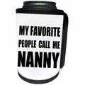 3dRose InspirationzStore Feel Good Compliments - My Favorite People Call Me Nanny - fun black text design for grandma - Can Cooler Bottle Wrap (cc_232525)