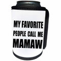 3dRose InspirationzStore Feel Good Compliments - My Favorite People Call Me Mamaw - fun black text design for grandma - Can Cooler Bottle Wrap (cc_232526)