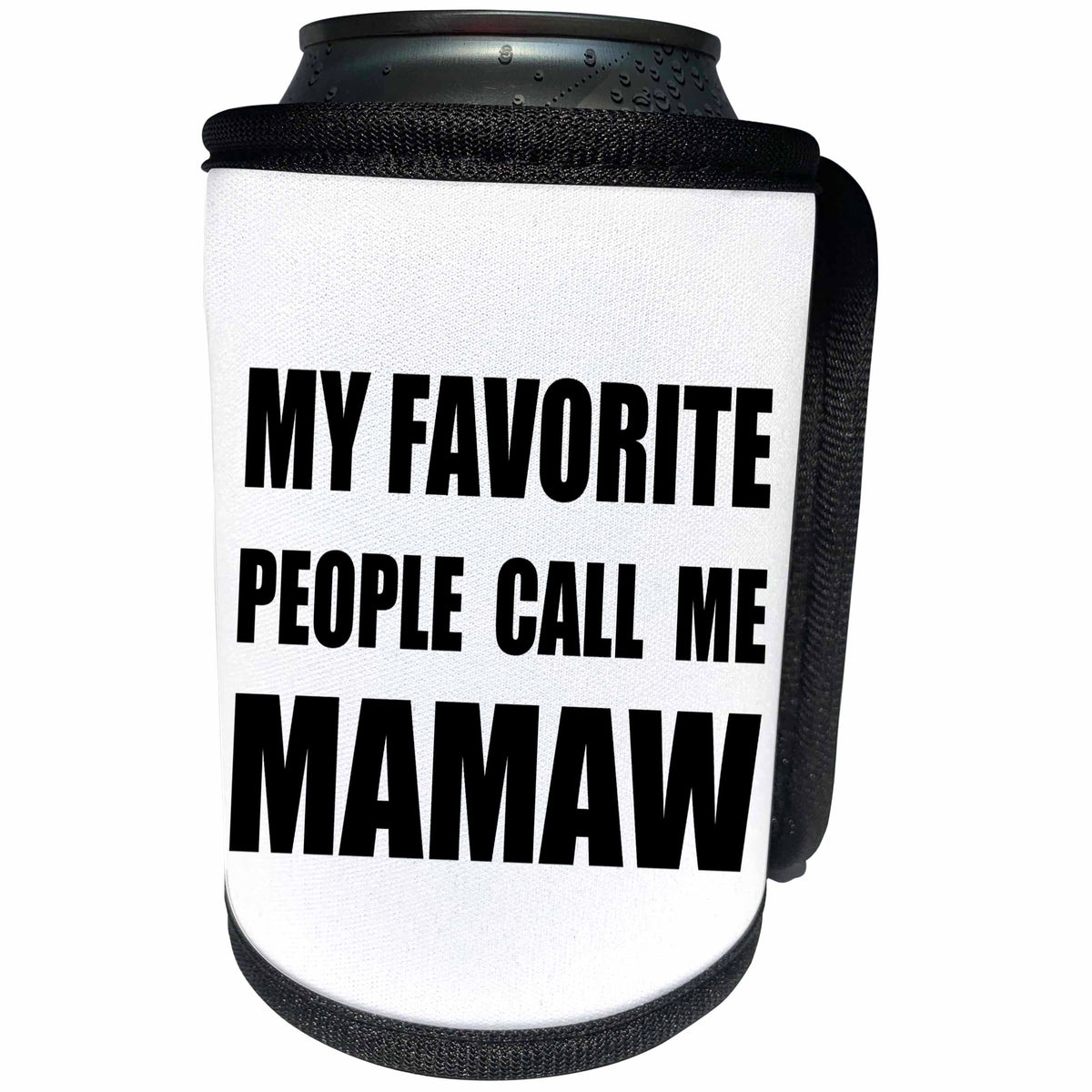 3dRose InspirationzStore Feel Good Compliments - My Favorite People Call Me Mamaw - fun black text design for grandma - Can Cooler Bottle Wrap (cc_232526)