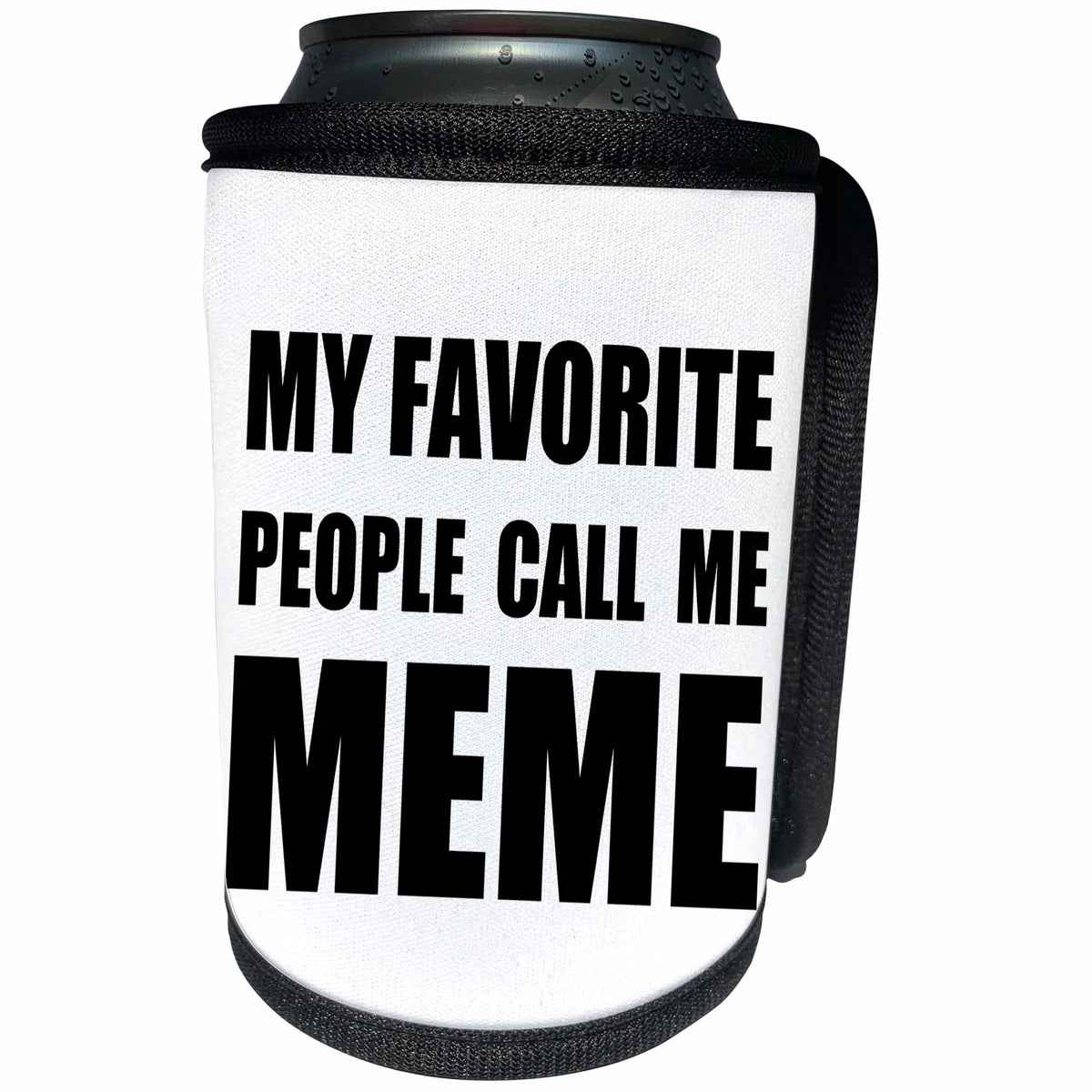 3dRose InspirationzStore Feel Good Compliments - My Favorite People Call Me Meme - fun black text design for grandma - Can Cooler Bottle Wrap (cc_232531)