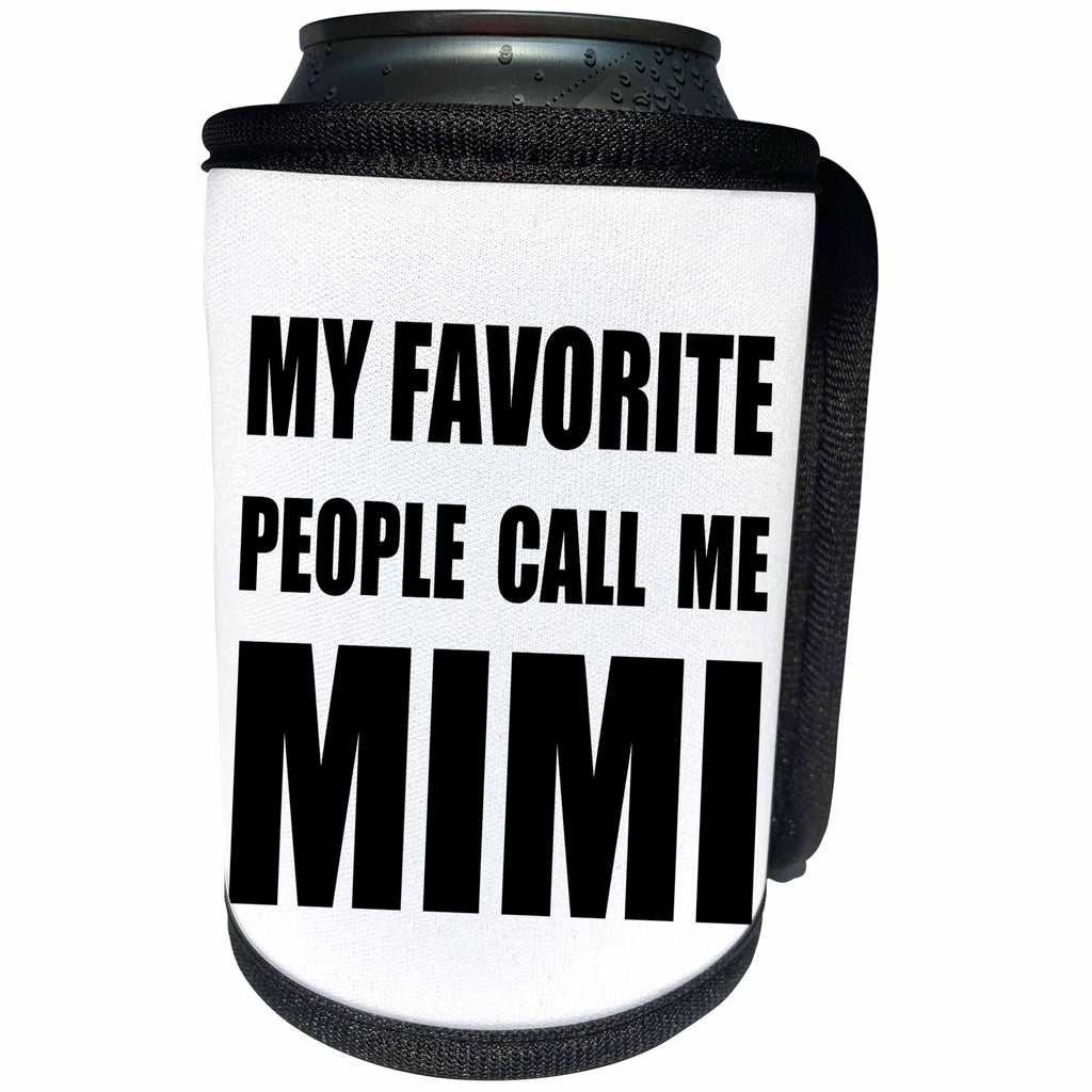 3dRose InspirationzStore Feel Good Compliments - My Favorite People Call Me Mimi - fun black text design for grandma - Can Cooler Bottle Wrap (cc_232532)
