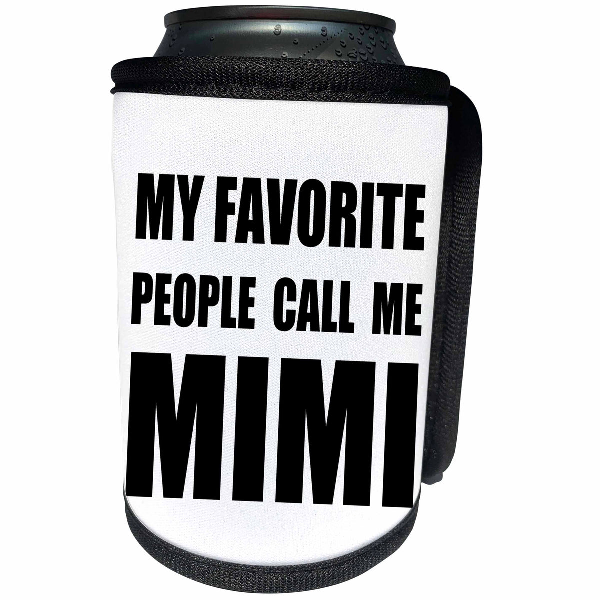 3dRose InspirationzStore Feel Good Compliments - My Favorite People Call Me Mimi - fun black text design for grandma - Can Cooler Bottle Wrap (cc_232532)