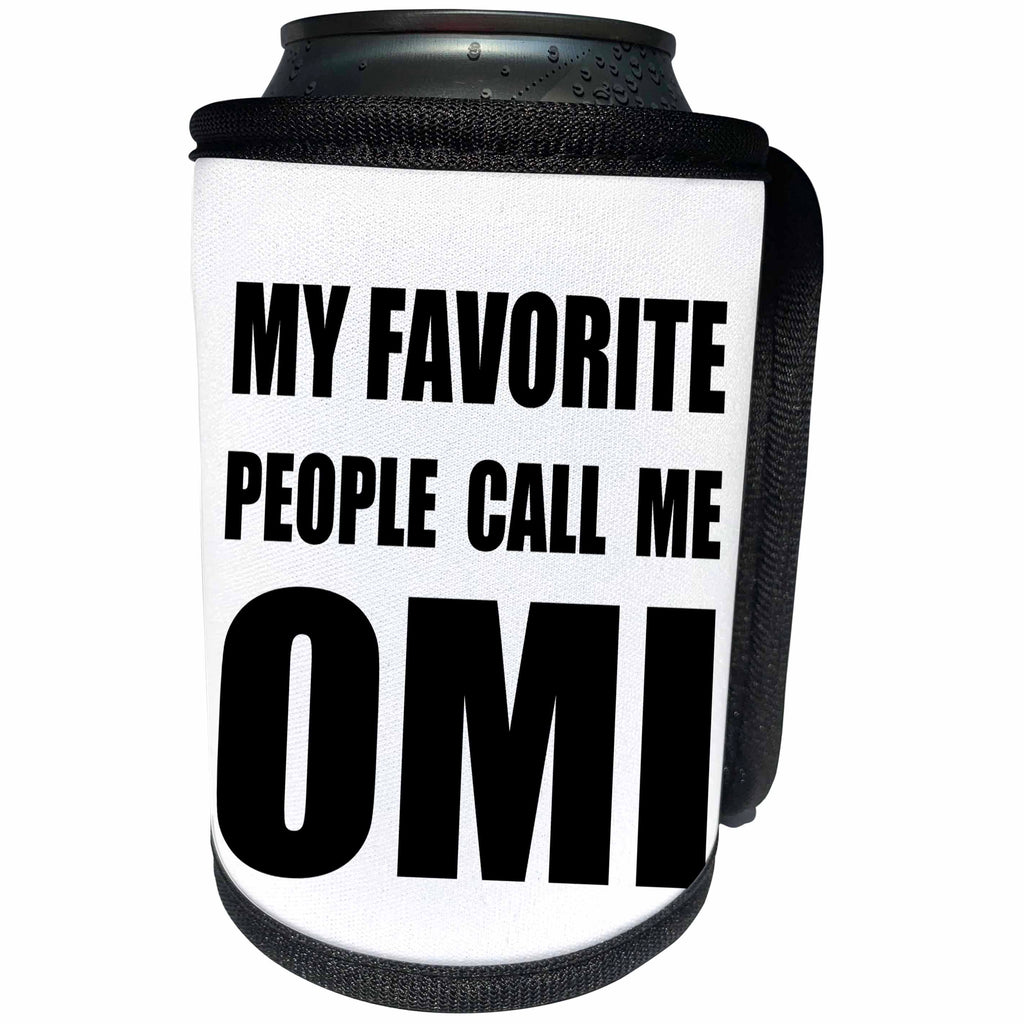 3dRose InspirationzStore Feel Good Compliments - My Favorite People Call Me Omi - fun black text design for grandma - Can Cooler Bottle Wrap (cc_232534)
