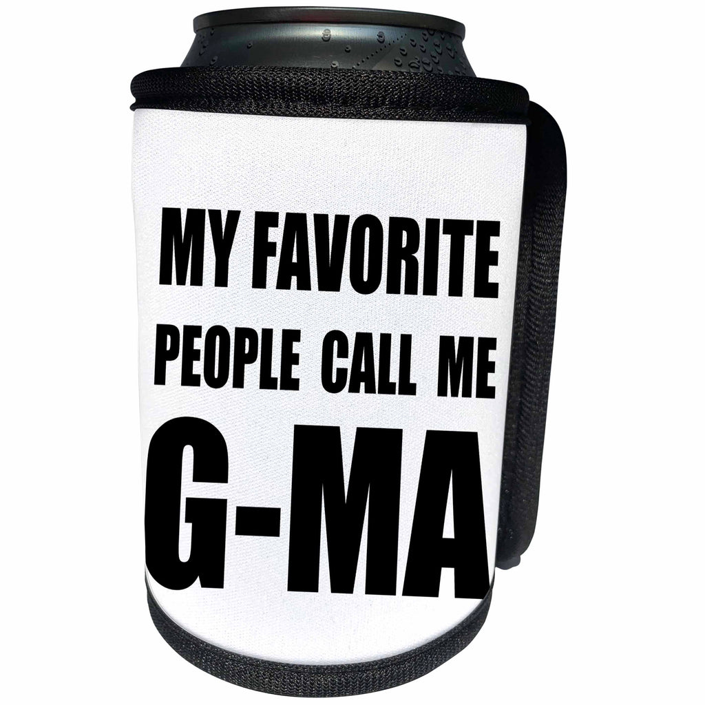 3dRose InspirationzStore Feel Good Compliments - My Favorite People Call Me G-ma - fun black text grandma Gma design - Can Cooler Bottle Wrap (cc_232535)