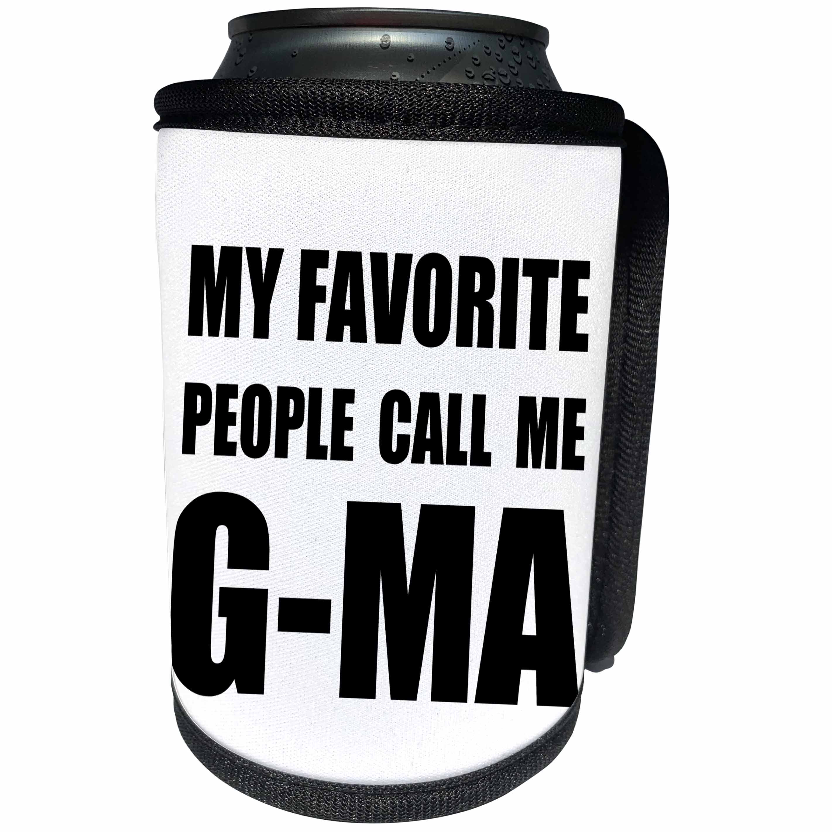 3dRose InspirationzStore Feel Good Compliments - My Favorite People Call Me G-ma - fun black text grandma Gma design - Can Cooler Bottle Wrap (cc_232535)