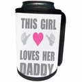 3dRose InspirationzStore Feel Good Compliments - This Girl Loves her Daddy - funny daddys girl father love declaration - Can Cooler Bottle Wrap (cc_232540)