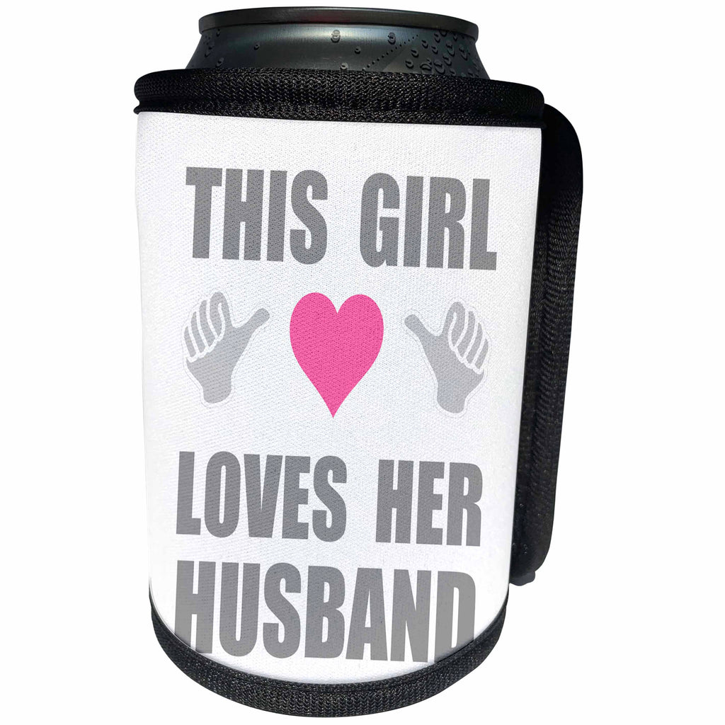 3dRose InspirationzStore Feel Good Compliments - This Girl Loves her Husband fun funny declaration of romantic love - Can Cooler Bottle Wrap (cc_232552)