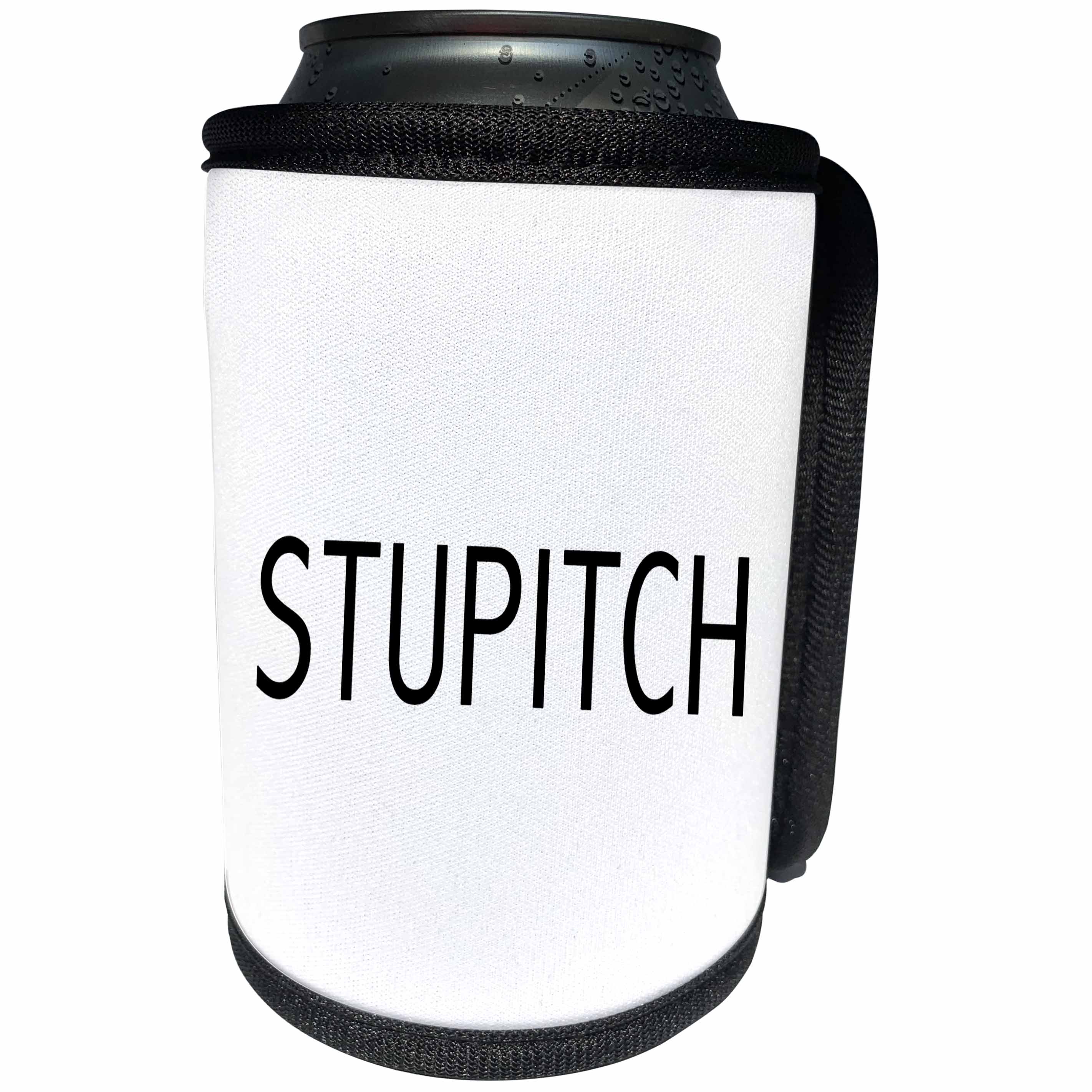 3dRose Tory Anne Collections Quotes - STUPITCH - Can Cooler Bottle Wrap (cc_232958)