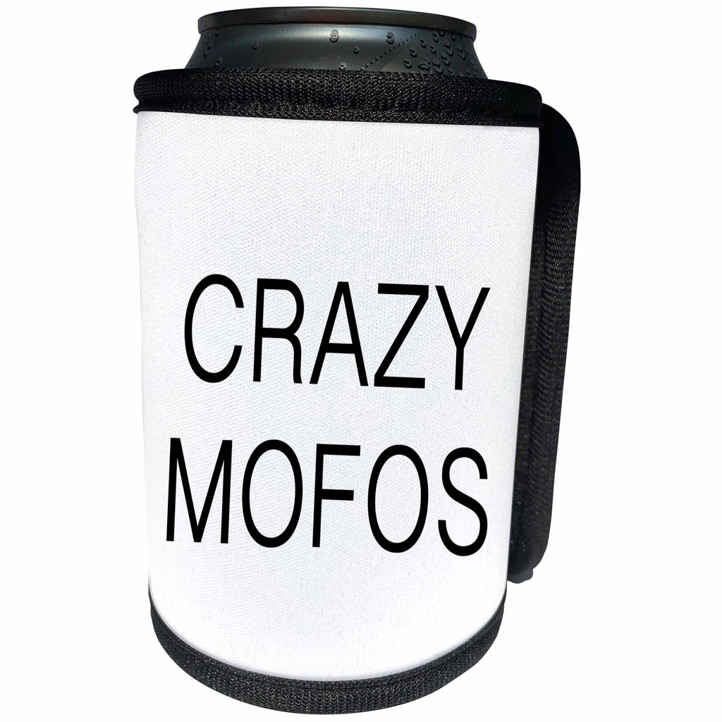 3dRose Tory Anne Collections Quotes - CRAZY MOFOS - Can Cooler Bottle Wrap (cc_232962)
