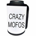 3dRose Tory Anne Collections Quotes - CRAZY MOFOS - Can Cooler Bottle Wrap (cc_232962)