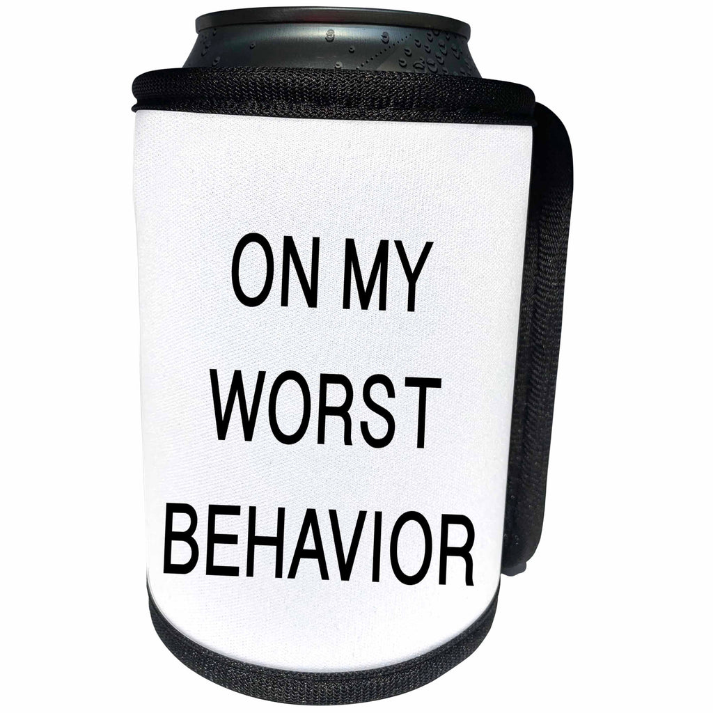 3dRose Tory Anne Collections Quotes - ON MY WORST BEHAVIOR - Can Cooler Bottle Wrap (cc_232966)
