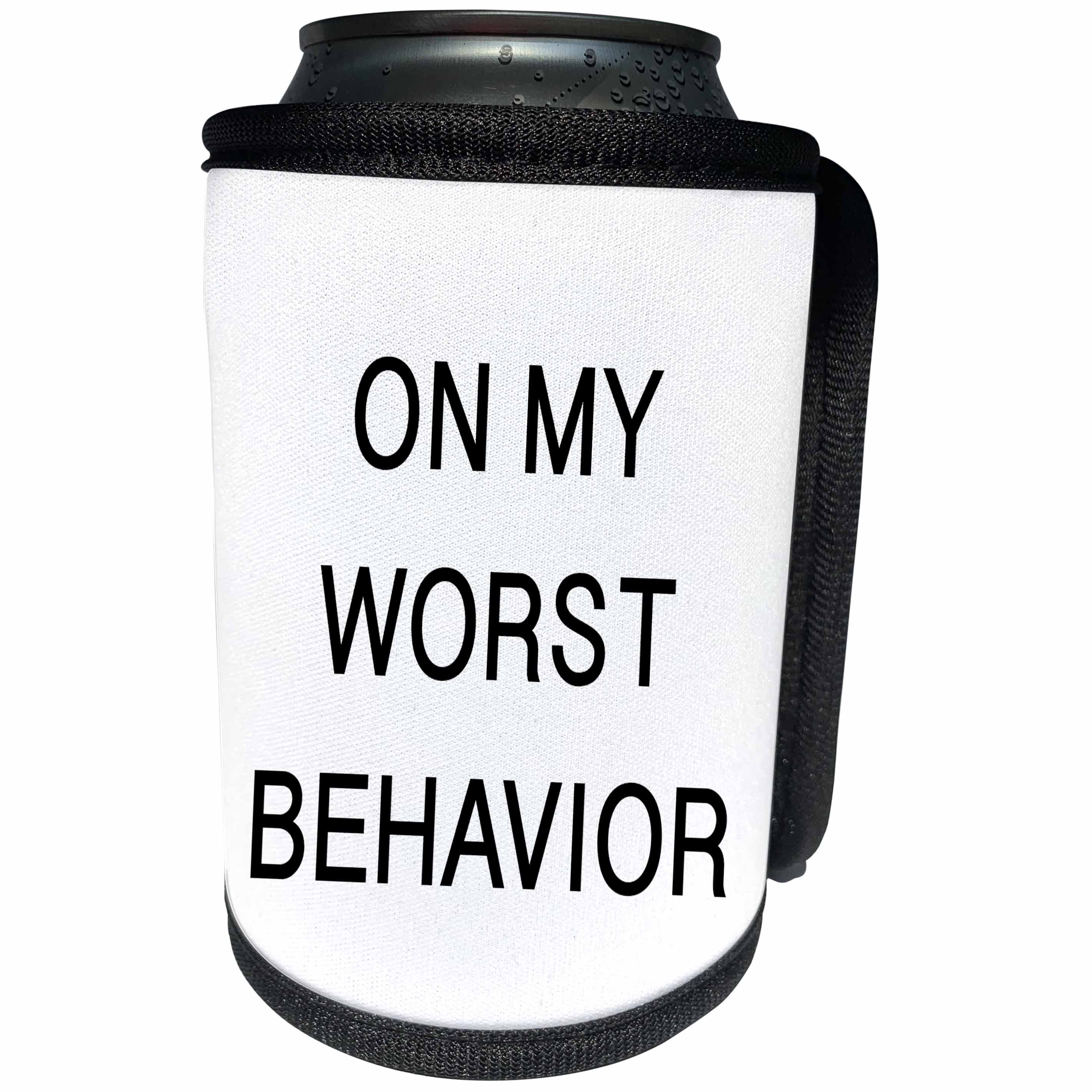 3dRose Tory Anne Collections Quotes - ON MY WORST BEHAVIOR - Can Cooler Bottle Wrap (cc_232966)