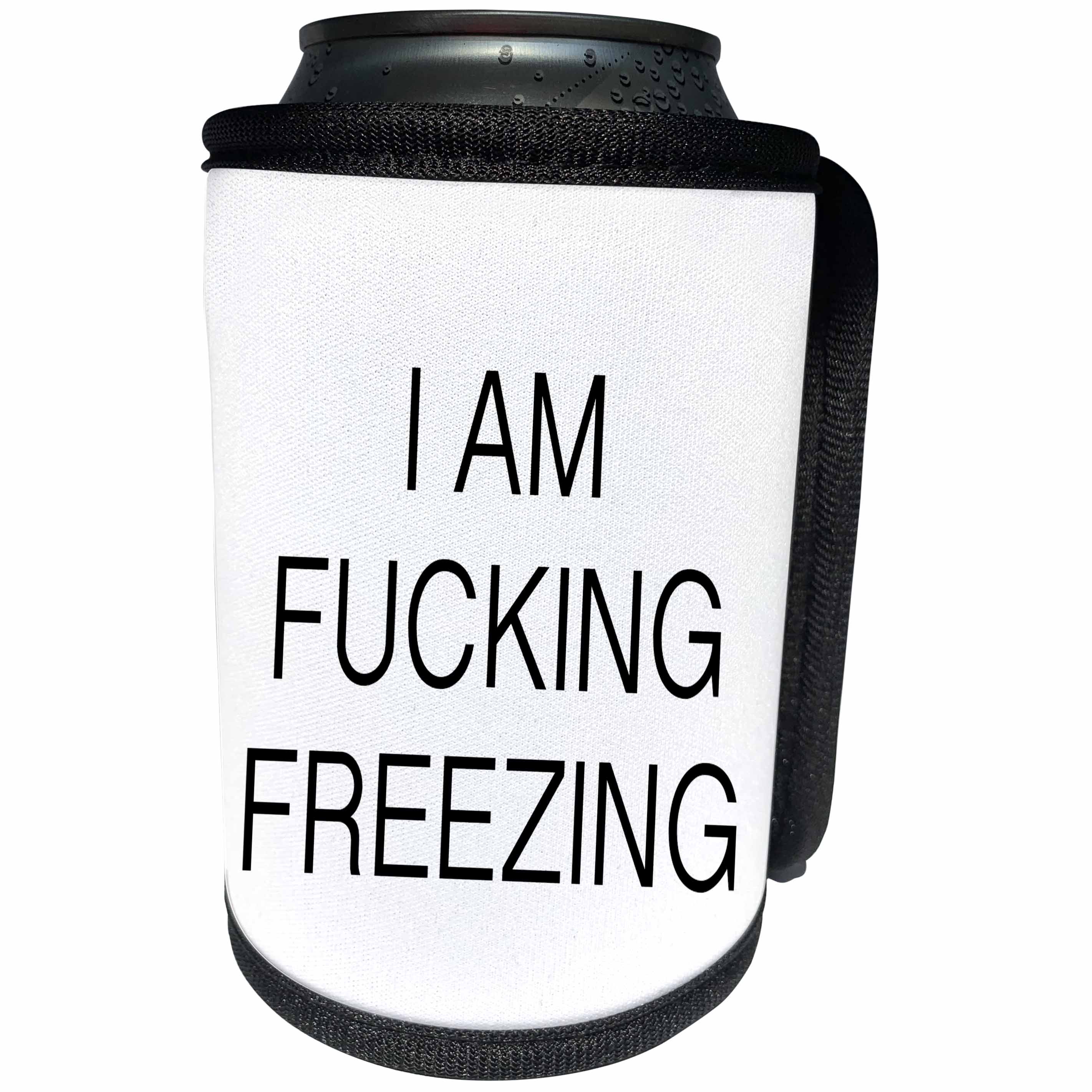 3dRose Tory Anne Collections Quotes - I AM FUCKING FREEZING - Can Cooler Bottle Wrap (cc_232983)