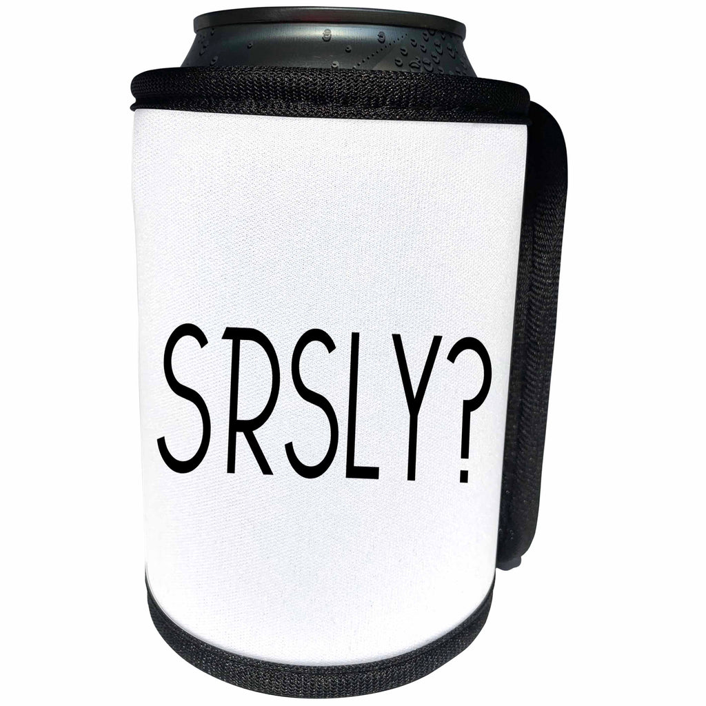 3dRose Tory Anne Collections Quotes - SRSLY - Can Cooler Bottle Wrap (cc_232988)
