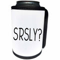 3dRose Tory Anne Collections Quotes - SRSLY - Can Cooler Bottle Wrap (cc_232988)