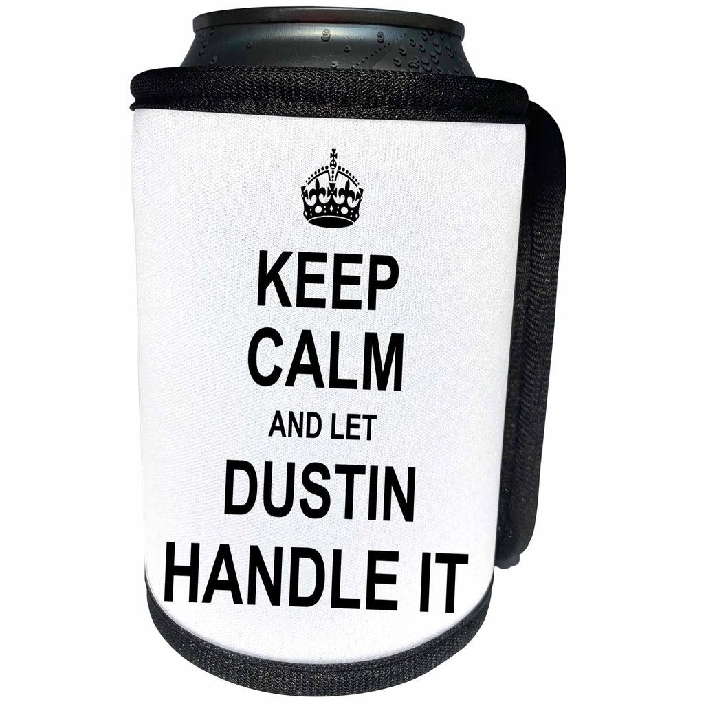 3dRose InspirationzStore Name design - Keep Calm and Let Dustin Handle it - funny personal name - Can Cooler Bottle Wrap (cc_233243)