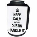 3dRose InspirationzStore Name design - Keep Calm and Let Dustin Handle it - funny personal name - Can Cooler Bottle Wrap (cc_233243)