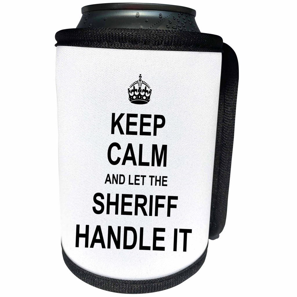 3dRose InspirationzStore Keep Calm design - Keep Calm and Let the Sheriff Handle it. fun funny career job pride - Can Cooler Bottle Wrap (cc_233246)