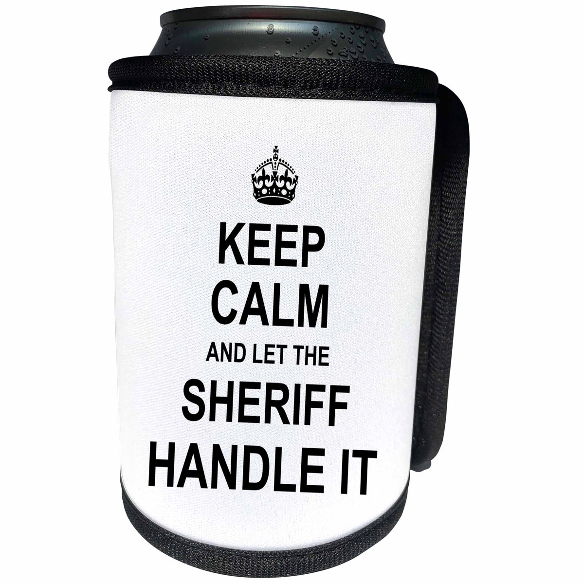 3dRose InspirationzStore Keep Calm design - Keep Calm and Let the Sheriff Handle it. fun funny career job pride - Can Cooler Bottle Wrap (cc_233246)