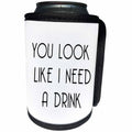 3dRose Tory Anne Collections Quotes - YOU LOOK LIKE I NEED A DRINK - Can Cooler Bottle Wrap (cc_234001)