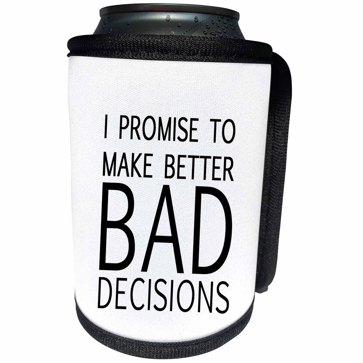 3dRose Tory Anne Collections Quotes - I PROMISE TO MAKE BETTER BAD DECISIONS - Can Cooler Bottle Wrap (cc_234003)