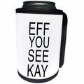 3dRose Tory Anne Collections Quotes - EFF YOU SEE KAY - Can Cooler Bottle Wrap (cc_234004)